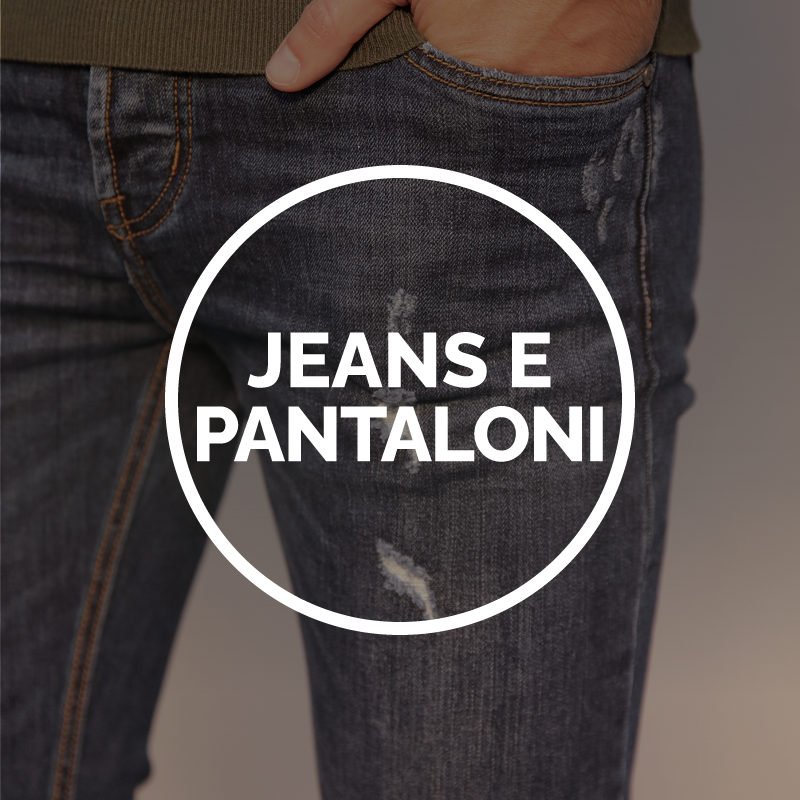 JEANS E PANTALONI